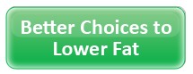 Better Choices to Lower Fat