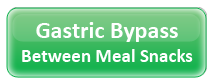 Gastric Bypass (Between Meal Snacks)