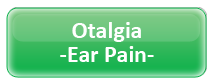 Otalgia- Ear Pain