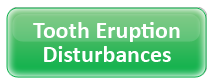 Tooth Eruption Disturbances