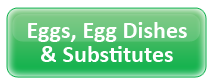 Eggs, Egg Dishes, & Egg Substitutes