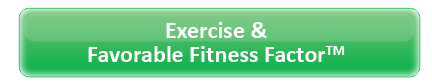 Exercise & Favorable Fitness Factor ™