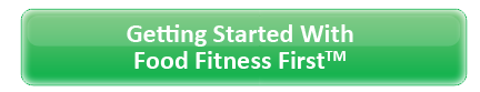 Getting Started with Food Fitness First ™